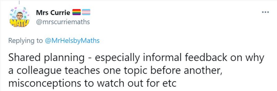 Tweet: Shared planning - especially informal feedback on why a colleague teaches one topic before another, misconceptions to watch out for etc